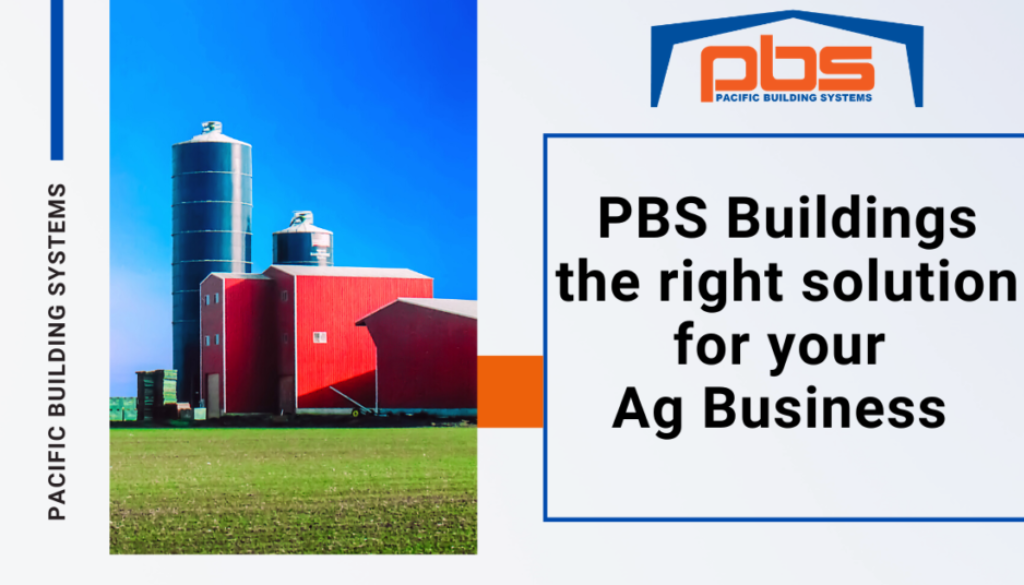 "PBS Buildings the right solution for your Ag Business" in text next to an exterior photo of steel farm buildings