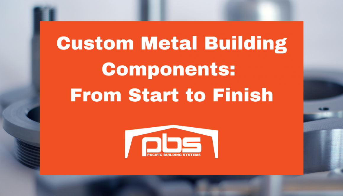 "Custom Metal Building Components: From Start to Finish" in white text over an orange background